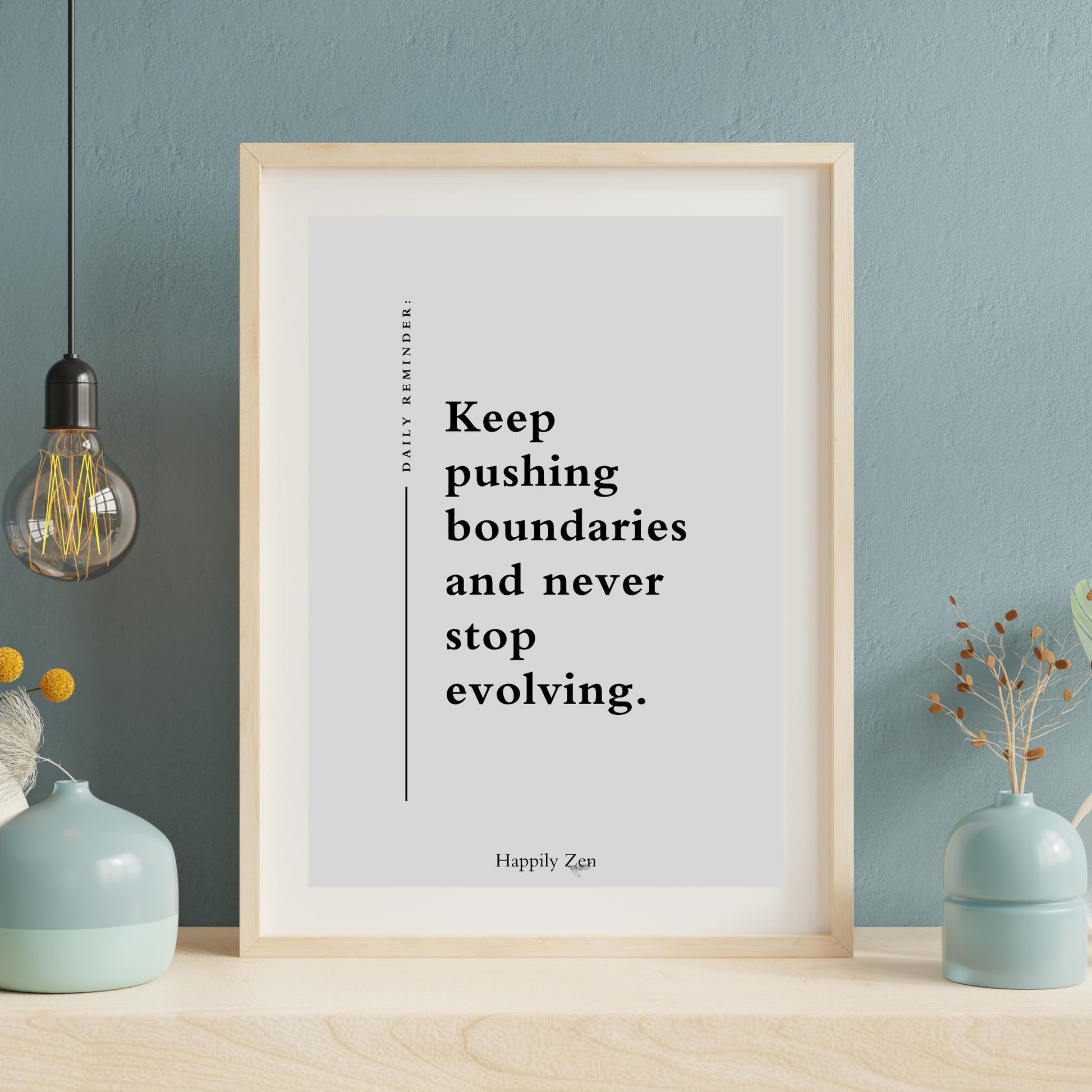 Keep pushing boundaries...Digital Print-Happily Zen