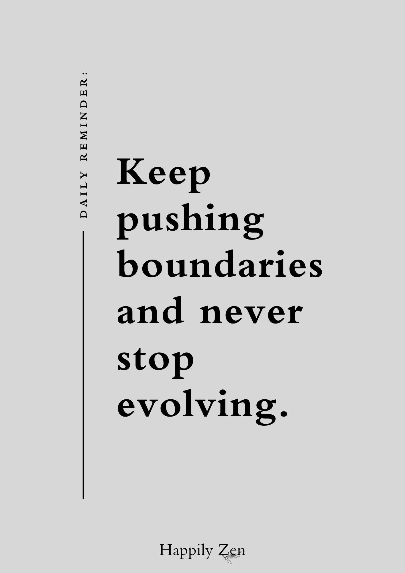 Keep pushing boundaries...Digital Print-Happily Zen